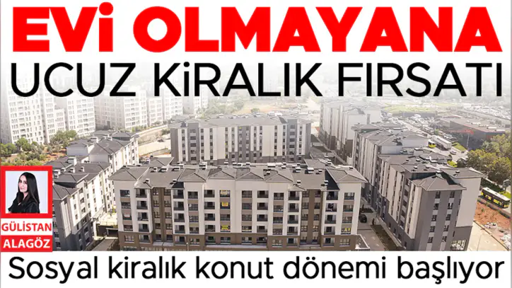 Evi olmayana ucuz kiralık fırsatı: Sosyal kiralık konut dönemi başlıyor