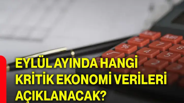 Eylül ayında hangi kritik ekonomi verileri açıklanacak?