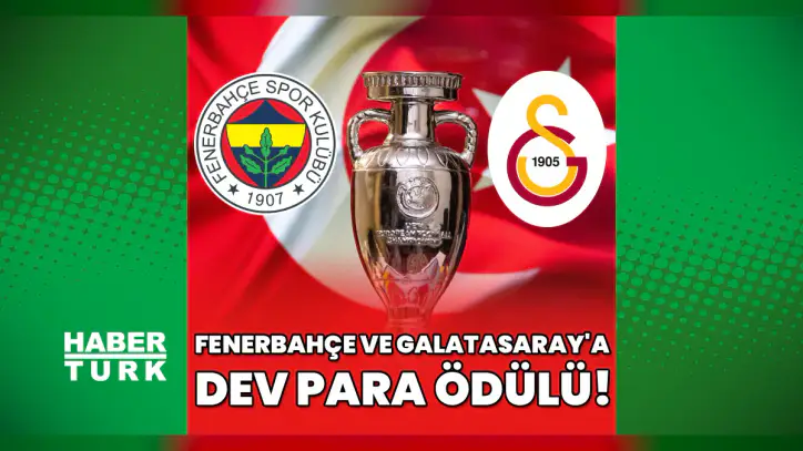 Fenerbahçe ve Galatasaray'a Şampiyonlar Ligi'nde dev gelir!