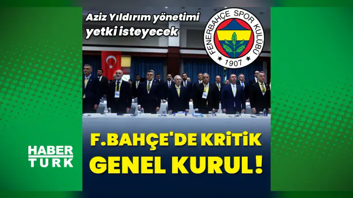 Fenerbahçe'de kritik genel kurul!