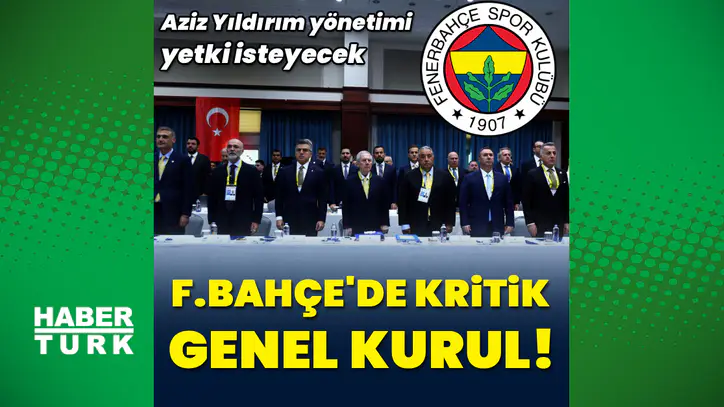 Fenerbahçe'de kritik genel kurul!
