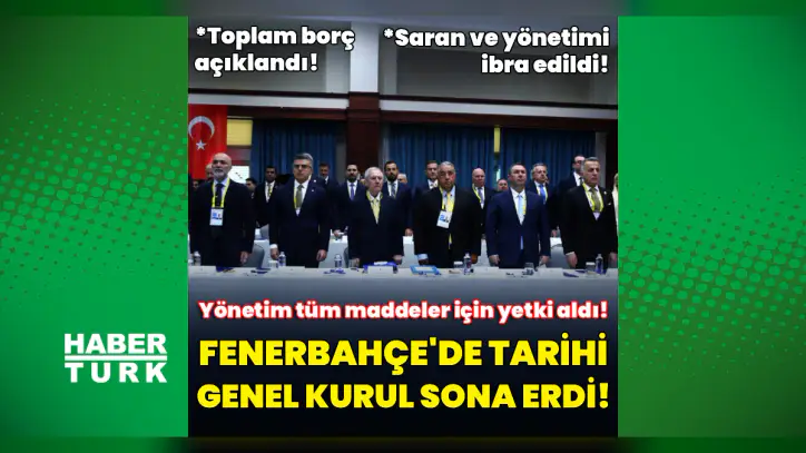 Fenerbahçe'de tarihi Olağan Genel Kurul sonae erdi: Tüm maddeler için yetki alındı!
