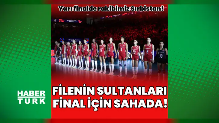 Filenin Sultanları, Avrupa Şampiyonası'nda final için Sırbistan karşısında! Türkiye - Sırbistan voleybol maçı ne zaman, saat kaçta, hangi kanalda?