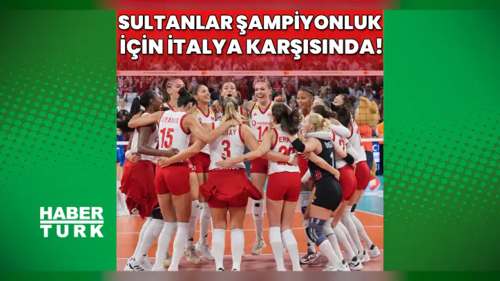 Filenin Sultanları, Avrupa şampiyonluğu için İtalya karşısında! Türkiye - İtalya voleybol maçı saat kaçta, hangi kanalda?