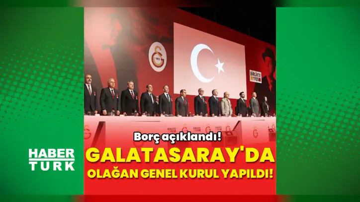 Galatasaray Yıllık Olağan Genel Kurul Toplantısı gerçekleşti! Borç 31,4 milyar TL olarak açıklandı