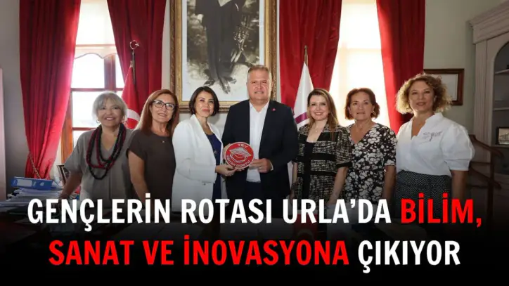 Gençlerin rotası Urla’da bilim, sanat ve inovasyona çıkıyor