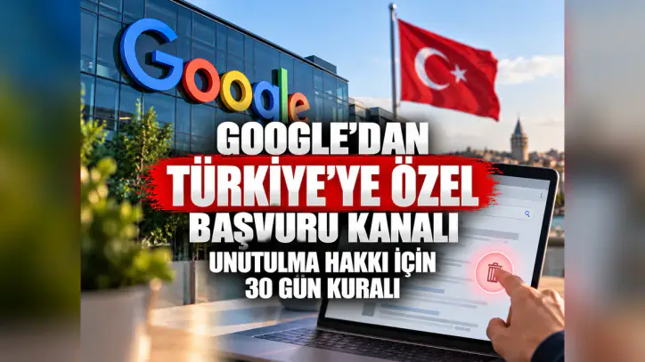 Google'dan Türkiye'ye özel başvuru kanalı: Unutulma hakkı için 30 gün kuralı - Manşet Haber