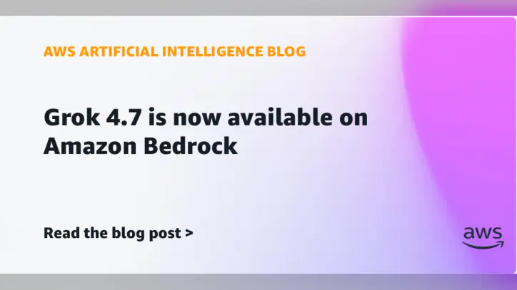 Grok 4.7 is now available on Amazon Bedrock | Amazon Web Services