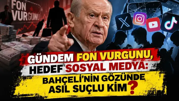 Gündem fon vurgunu, hedef sosyal medya: Bahçeli'nin gözünde asıl suçlu kim?