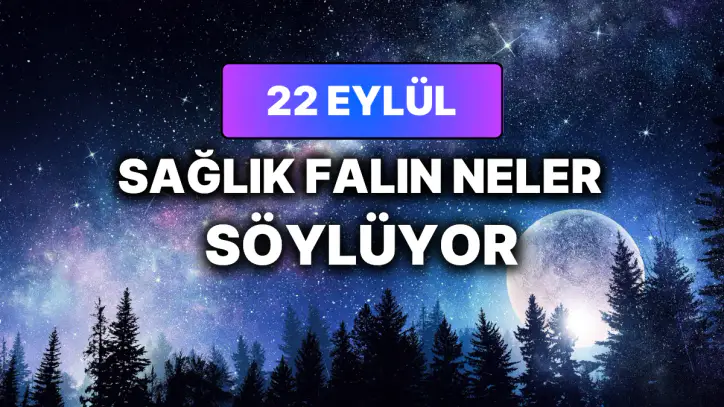 Günlük Sağlık Burç Yorumuna Göre 22 Eylül Salı Günün Nasıl Geçecek?