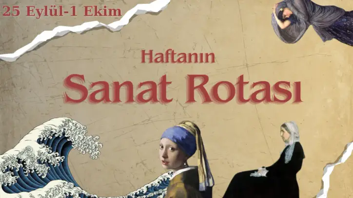 Haftanın Sanat Rotası: 25 Eylül-1 Ekim 2026