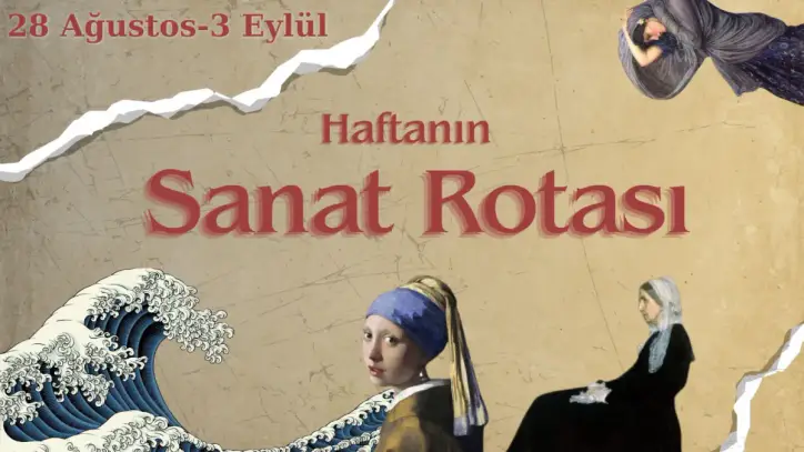 Haftanın Sanat Rotası: 28 Ağustos-3 Eylül 2026
