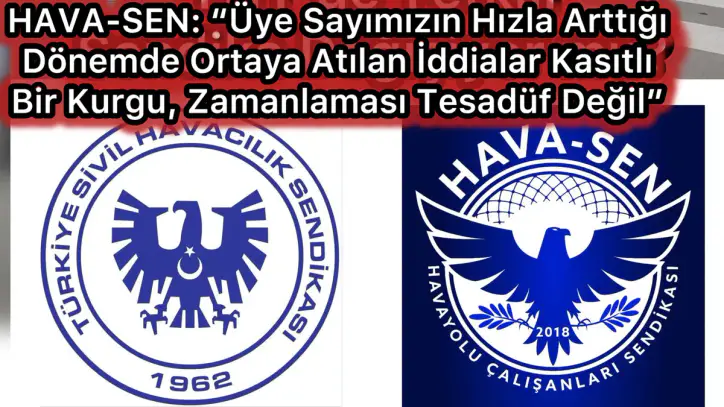 HAVA-SEN: “Üye Sayımızın Hızla Arttığı Dönemde Ortaya Atılan İddialar Kasıtlı Bir Kurgu, Zamanlaması Tesadüf Değil” - HavaSosyalMedya