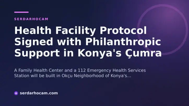 Health Facility Protocol Signed with Philanthropic Support in Konya's Çumra