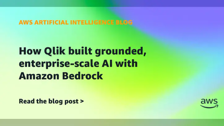 How Qlik built grounded, enterprise-scale AI with Amazon Bedrock | Amazon Web Services