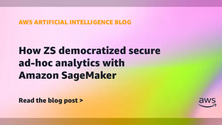 How ZS democratized secure ad-hoc analytics with Amazon SageMaker | Amazon Web Services