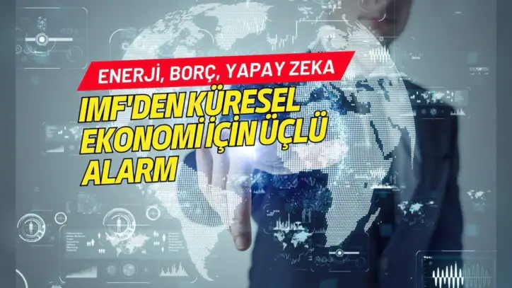 IMF'den küresel ekonomi için üçlü alarm: Enerji, borç ve yapay zeka | Paratic