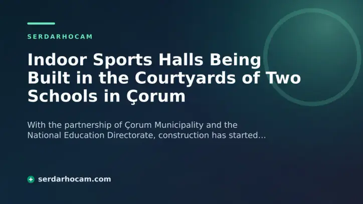 Indoor Sports Halls Being Built in the Courtyards of Two Schools in Çorum