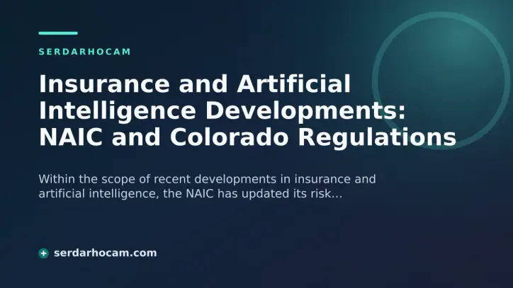 Insurance and Artificial Intelligence Developments: NAIC and Colorado Regulations