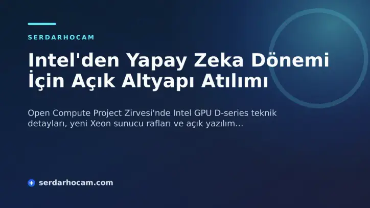 Intel'den Yapay Zeka Dönemi İçin Açık Altyapı Atılımı