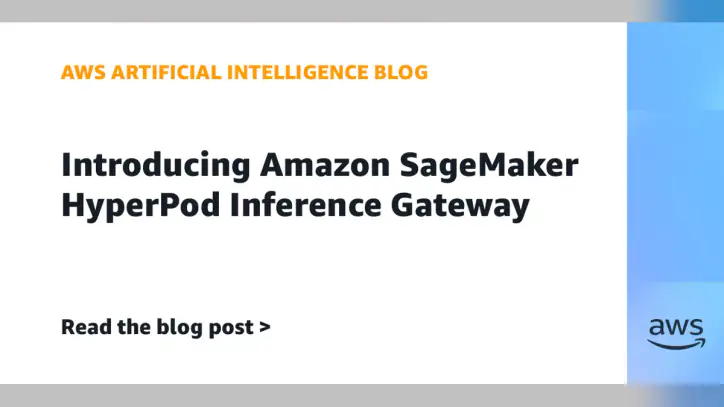 Introducing Amazon SageMaker HyperPod Inference Gateway | Amazon Web Services