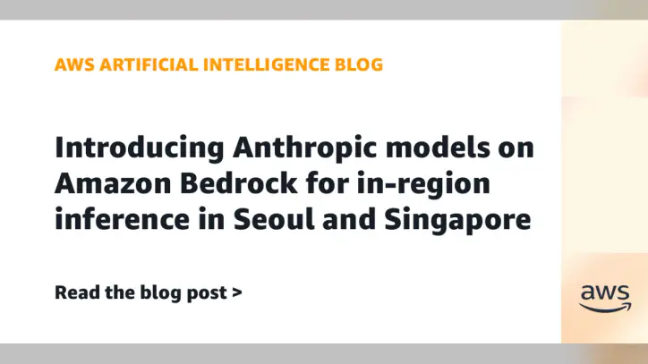 Introducing Anthropic models on Amazon Bedrock for in-region inference in Seoul and Singapore | Amazon Web Services