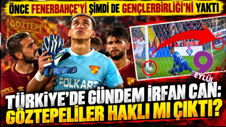 Türkiye'de gündem yine İrfan Can: Göztepeliler haklı mı çıktı?