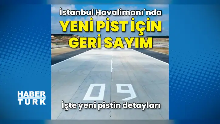 İstanbul Havalimanı'nda yeni pist için geri sayım