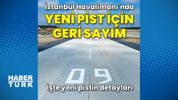 İstanbul Havalimanı'nda yeni pist için geri sayım