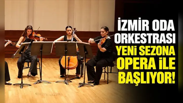 İzmir Oda Orkestrası yeni sezona opera ile başlıyor!