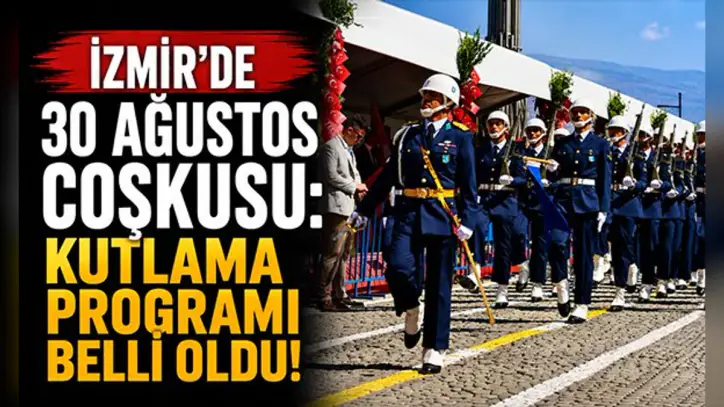 İzmir'de 30 Ağustos coşkusu: Kutlama programı belli oldu!