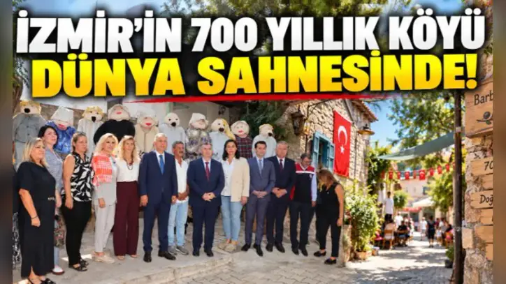 İzmir'in 700 yıllık köyü dünya sahnesinde!