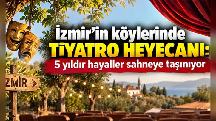 İzmir'in köylerinde tiyatro heyecanı: 5 yıldır hayaller sahneye taşınıyor