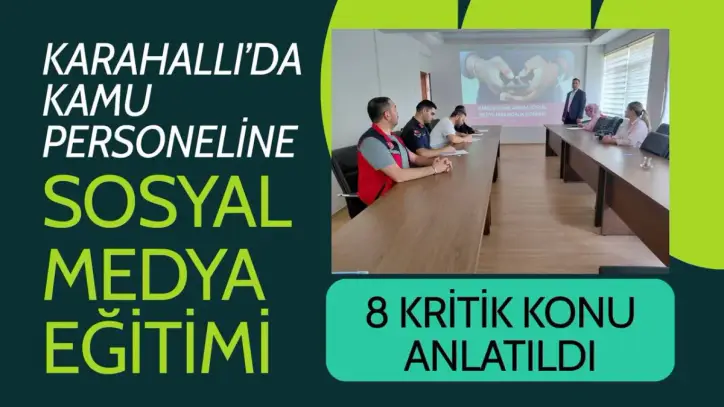 Karahallı’da Kamu Personeline Sosyal Medya Eğitimi, 8 Kritik Konu Anlatıldı