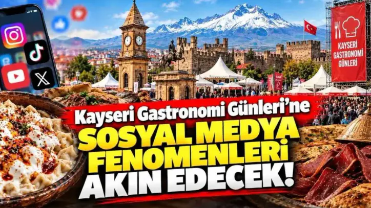 Kayseri Gastronomi Günleri’ne sosyal medya fenomenleri akın edecek!