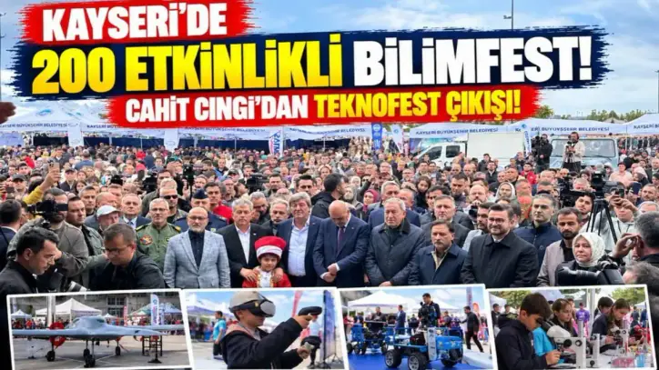 Kayseri'de 200 etkinlikli BİLİMFEST! Cahit Cıngı'dan TEKNOFEST çıkışı