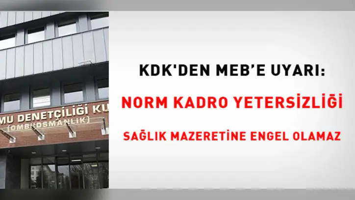 KDK'den MEB'e uyarı... Norm kadro yetersizliği sağlık mazeretine engel olamaz