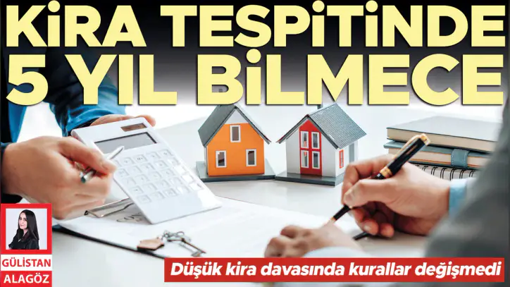 Kira tespitinde 5 yıl bilmecesi... Düşük kira davasında kurallar değişmedi