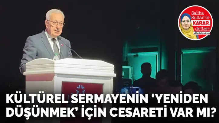 Kültürel sermayenin ‘yeniden düşünmek’ için cesareti var mı?