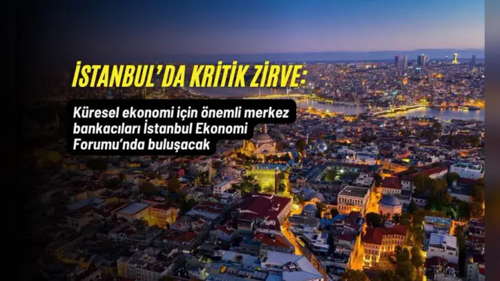 Küresel ekonomi için kritik zirve İstanbul'da: Merkez bankacıları geliyor | Paratic