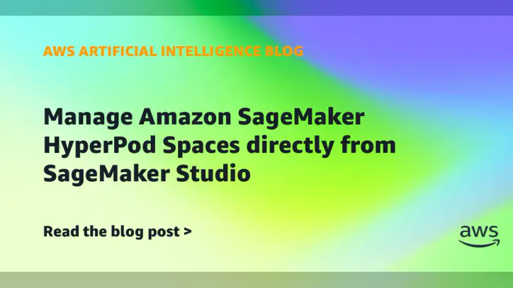 Manage Amazon SageMaker HyperPod Spaces directly from SageMaker Studio | Amazon Web Services