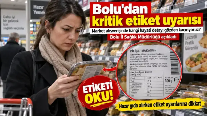 Market alışverişinde hangi hayati detayı gözden kaçırıyoruz? Bolu il sağlık müdürlüğü açıkladı