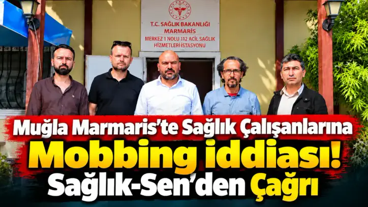 Muğla Marmaris’te Sağlık Çalışanlarına Mobbing İddiası! Sağlık-Sen’den Çağrı - Muğla Yenigün Gazetesi