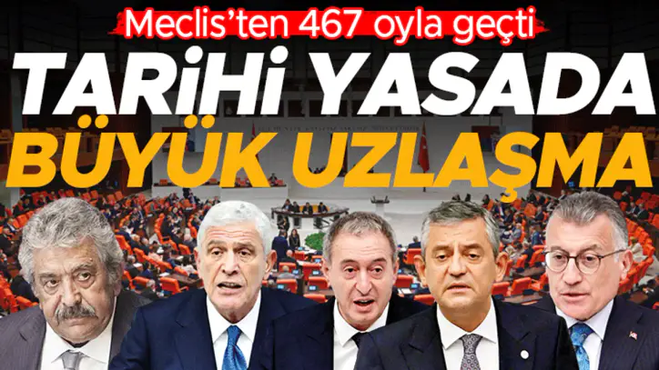 Meclis’te tarihi uzlaşı... Çerçeve yasa 467 oyla geçti