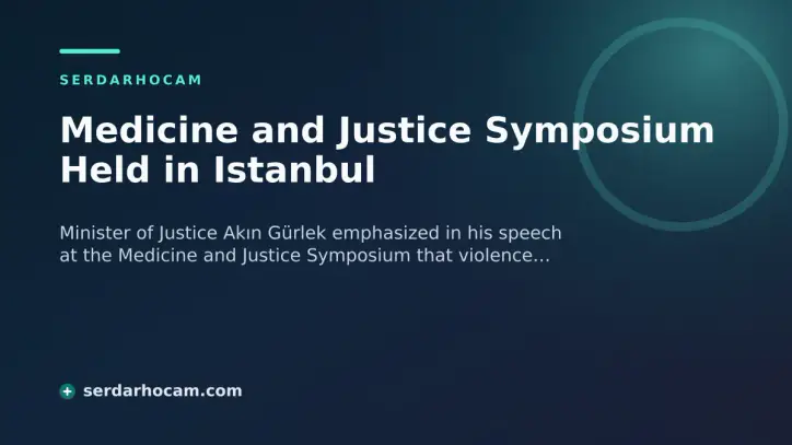 Medicine and Justice Symposium Held in Istanbul