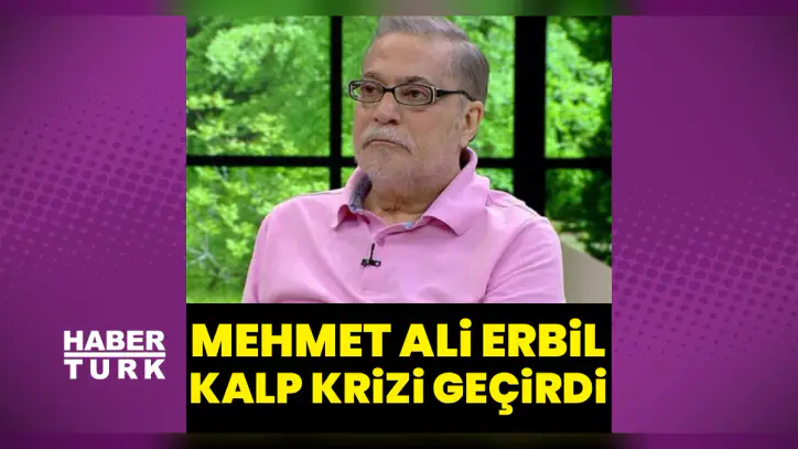 Mehmet Ali Erbil hakkında açıklama: Sağlık durumu iyi