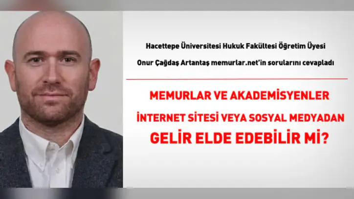 Memurlar, internet sitesi ve sosyal medyadan gelir elde edebilir mi? Öğretim üyesi Onur Çağdaş Artantaş cevapladı