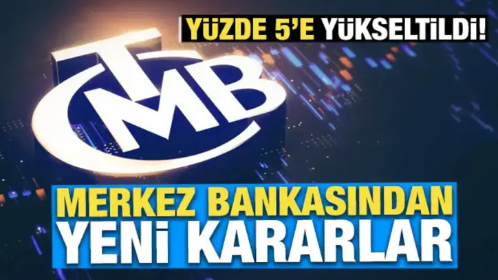 Merkez Bankasından son dakika kararları: Yüzde 5'e yükseltildi!