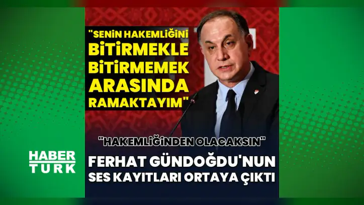 MHK Başkanı Ferhat Gündoğdu'nun ses kayıtları ortaya çıktı! "Senin hakemliğini bitirmekle bitirmemek arasında ramaktayım"