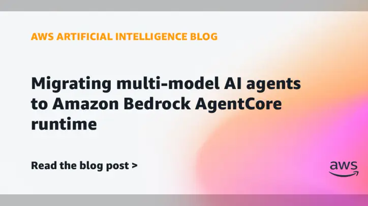Migrating multi-model AI agents to Amazon Bedrock AgentCore runtime | Amazon Web Services